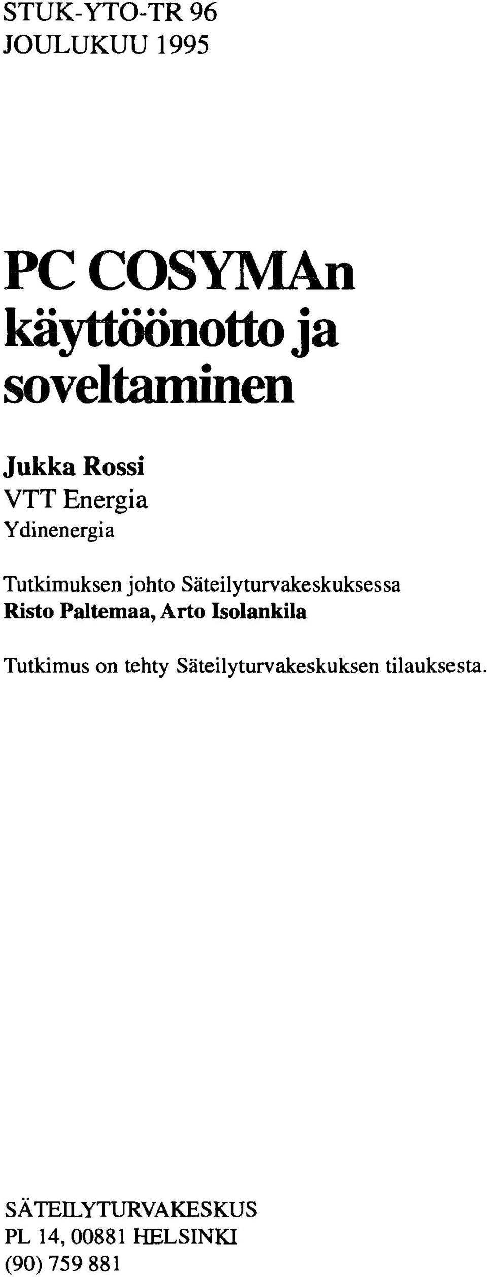 Säteilyturvakeskuksessa Risto Paltemaa, Arto Isolankila Tutkimus on