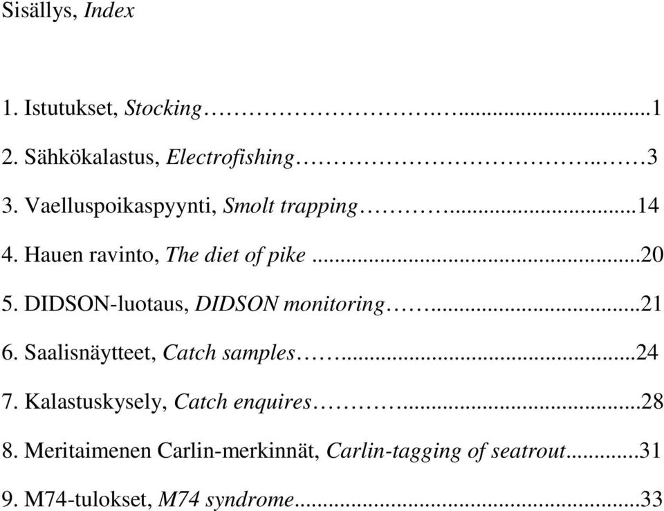 DIDSON-luotaus, DIDSON monitoring...21 6. Saalisnäytteet, Catch samples...24 7.