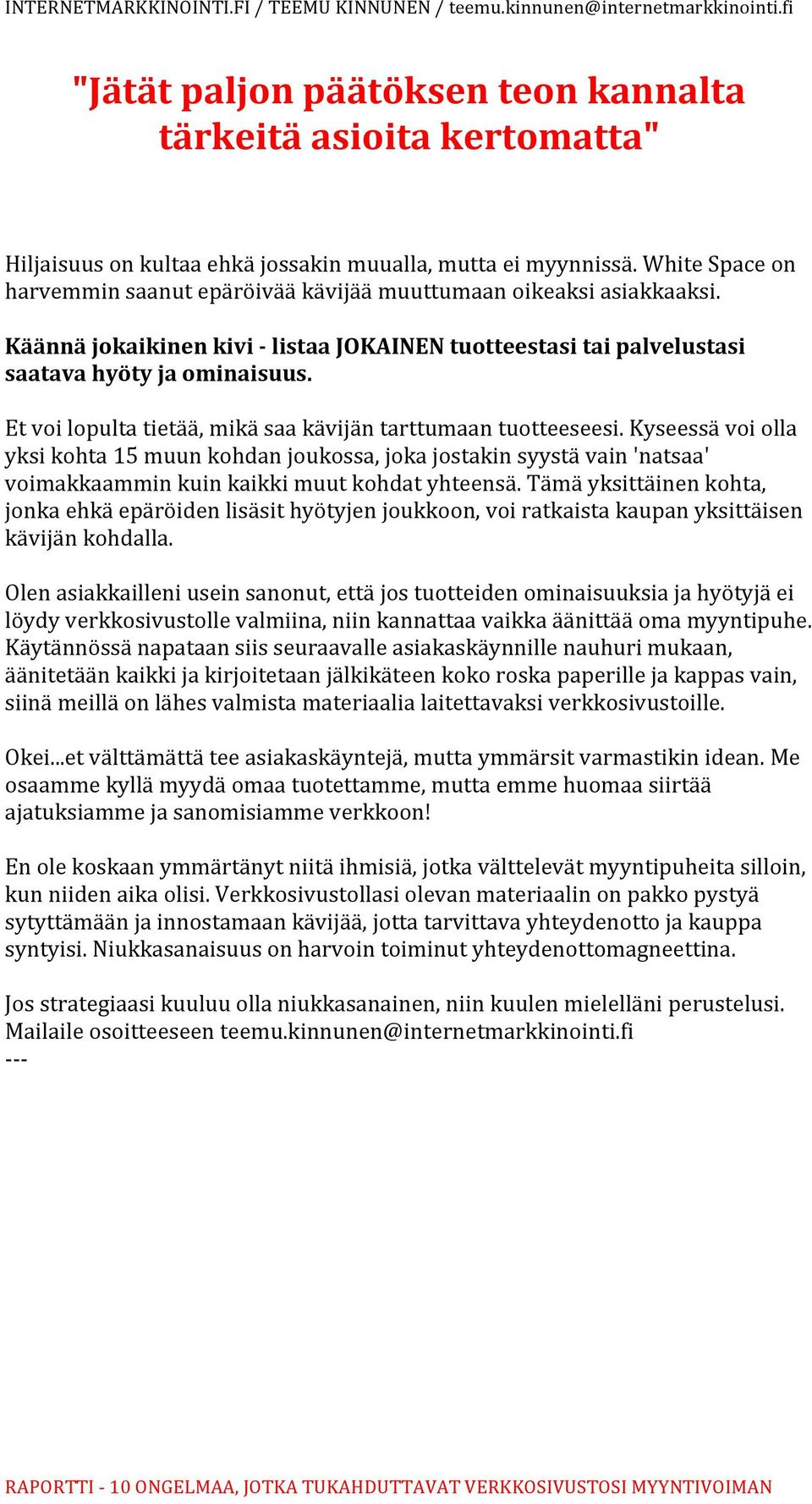 Et voi lopulta tietää, mikä saa kävijän tarttumaan tuotteeseesi.