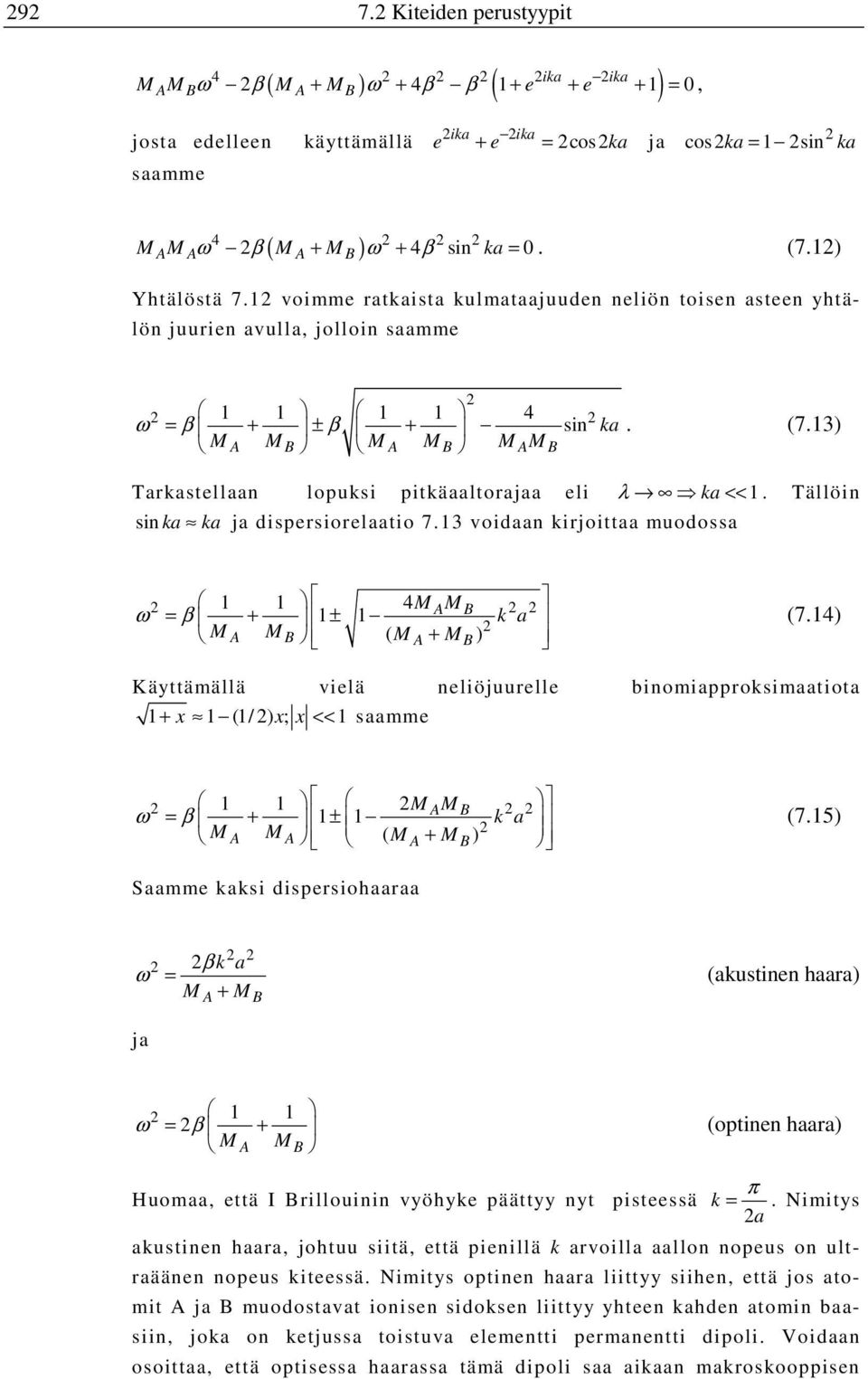 Tällöin sin ka ka ja dispersiorelaatio 7.13 voidaan kirjoittaa muodossa ω 1 1 4M M (7.