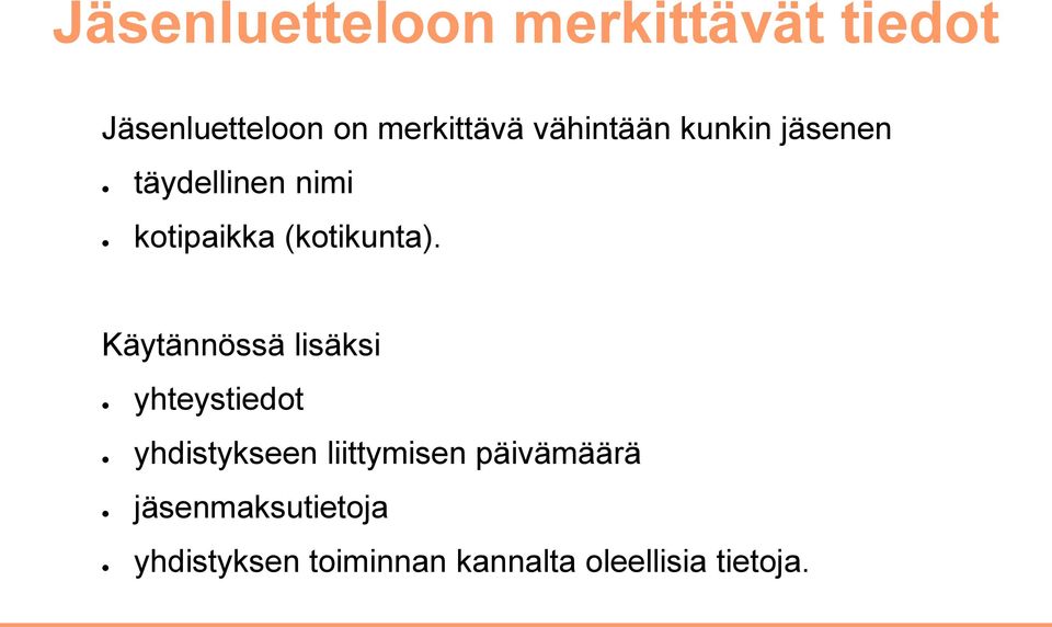 Käytännössä lisäksi yhteystiedot yhdistykseen liittymisen