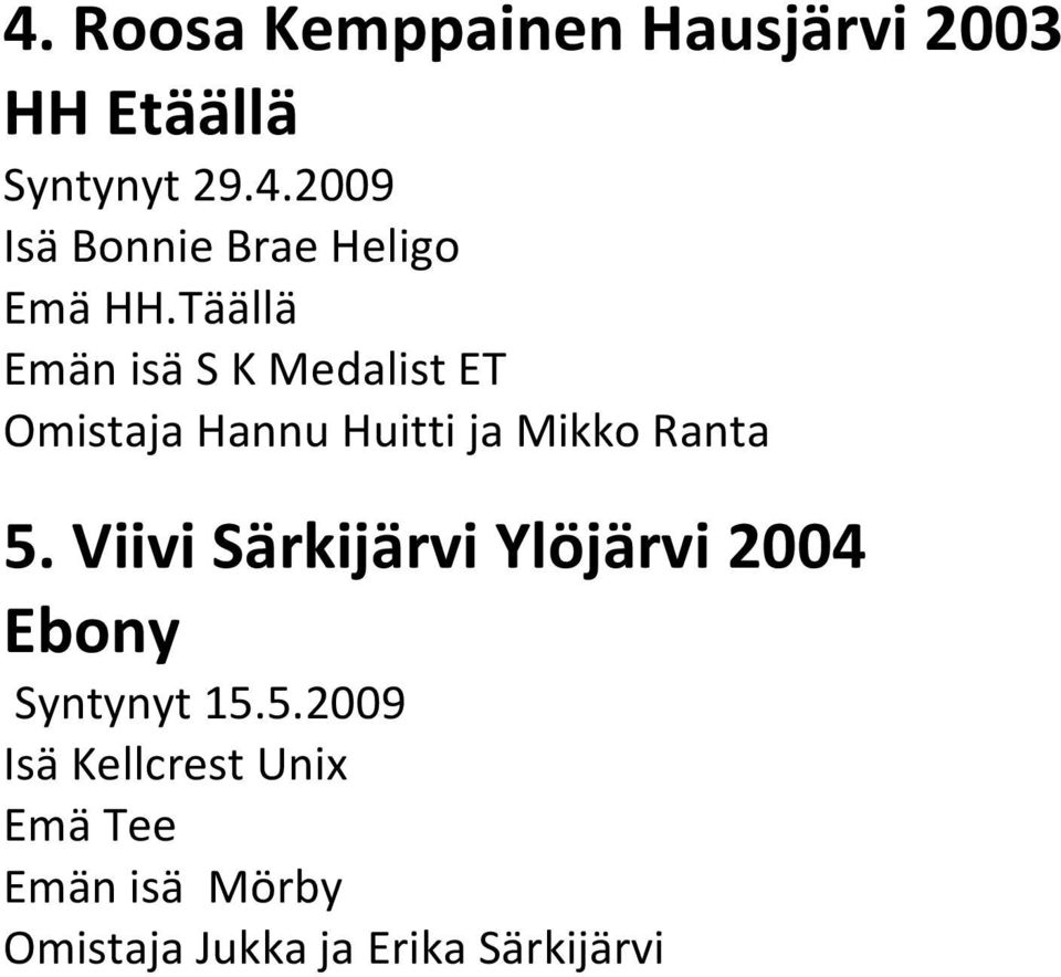 Viivi Särkijärvi Ylöjärvi 2004 Ebony Syntynyt 15.