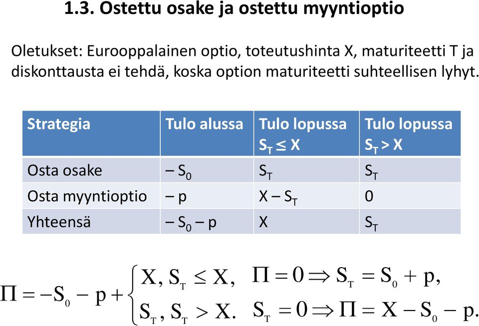 ei tehdä koska otion maturiteetti suhteellisen lyhyt.