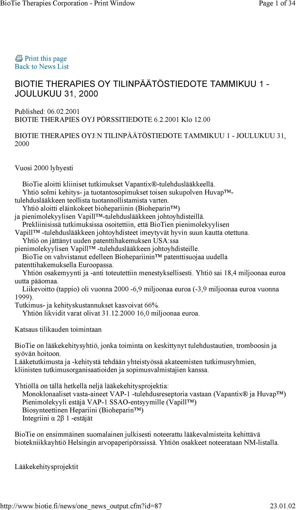 Yhtiö solmi kehitys- ja tuotantosopimukset toisen sukupolven Huvap tulehduslääkkeen teollista tuotannollistamista varten.