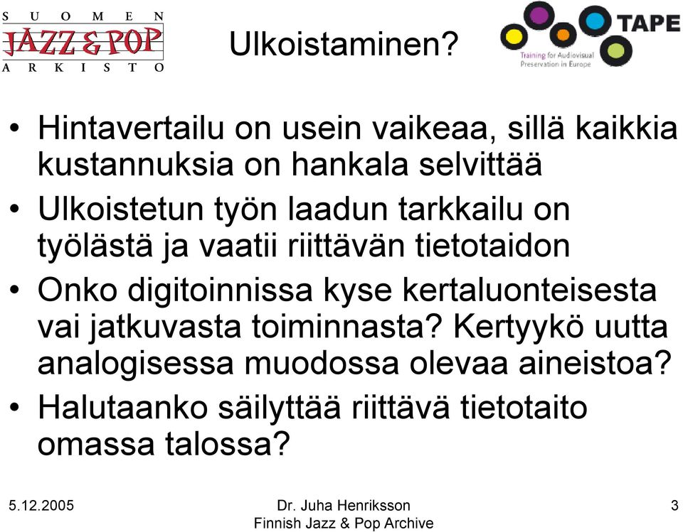 Ulkoistetun työn laadun tarkkailu on työlästä ja vaatii riittävän tietotaidon Onko