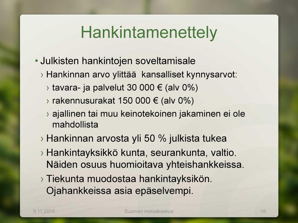 mahdollista Hankinnan arvosta yli 50 % julkista tukea Hankintayksikkö kunta, seurankunta, valtio.