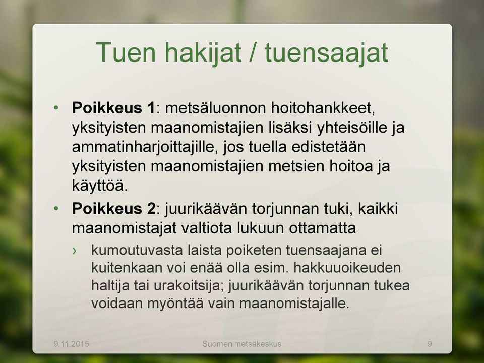 Poikkeus 2: juurikäävän torjunnan tuki, kaikki maanomistajat valtiota lukuun ottamatta kumoutuvasta laista poiketen tuensaajana