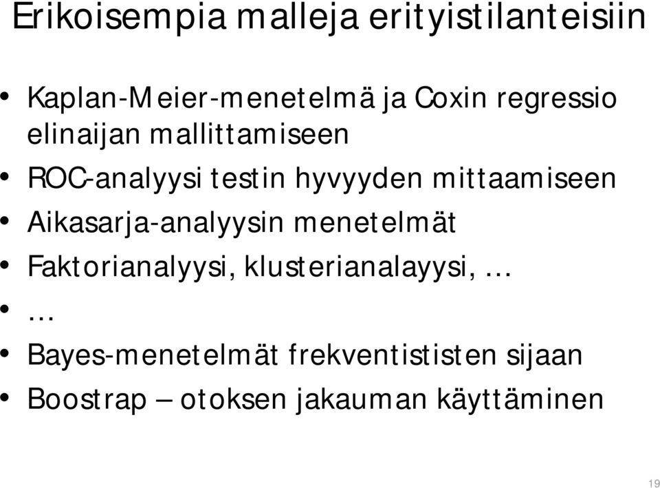 mittaamiseen Aikasarja-analyysin menetelmät Faktorianalyysi,