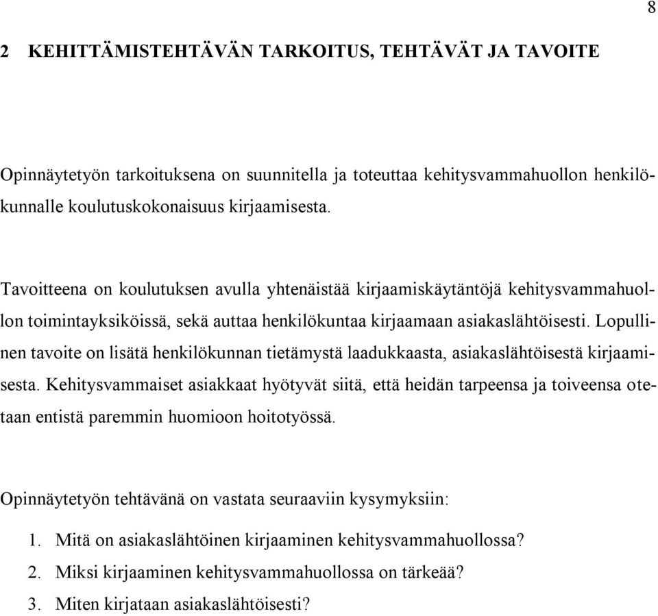 Lopullinen tavoite on lisätä henkilökunnan tietämystä laadukkaasta, asiakaslähtöisestä kirjaamisesta.