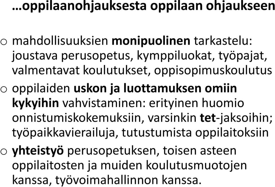 kykyihin vahvistaminen: erityinen huomio onnistumiskokemuksiin, varsinkin tet-jaksoihin; työpaikkavierailuja,