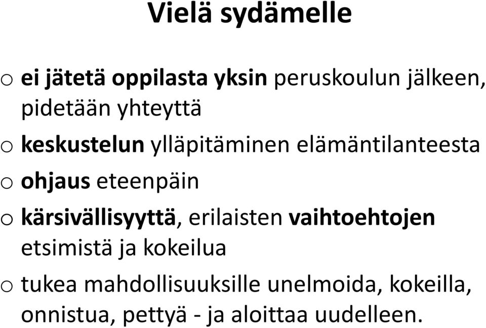 kärsivällisyyttä, erilaisten vaihtoehtojen etsimistä ja kokeilua o tukea