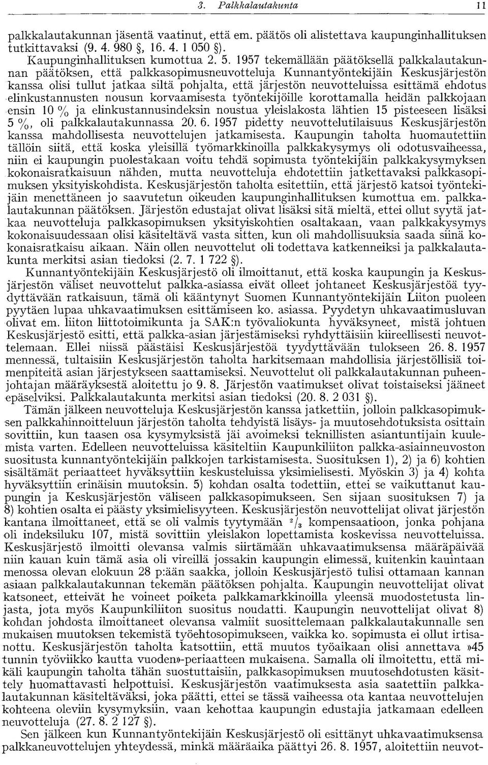 esittämä ehdotus elinkustannusten nousun korvaamisesta työntekijöille korottamalla heidän palkkojaan ensin 10 % ja elinkustannusindeksin noustua yleislakosta lähtien 15 pisteeseen lisäksi 5 %, oli