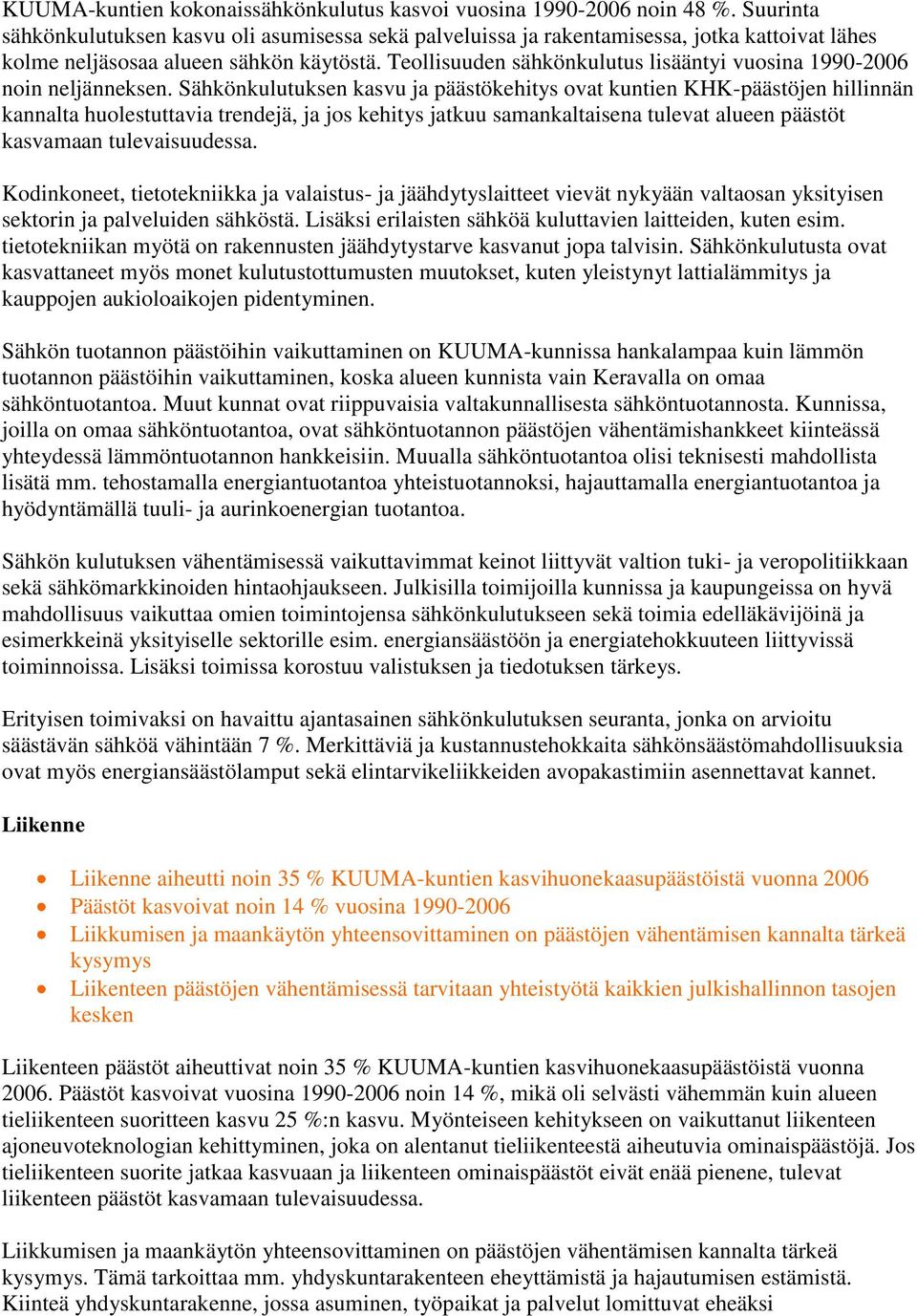 Teollisuuden sähkönkulutus lisääntyi vuosina 1990-2006 noin neljänneksen.