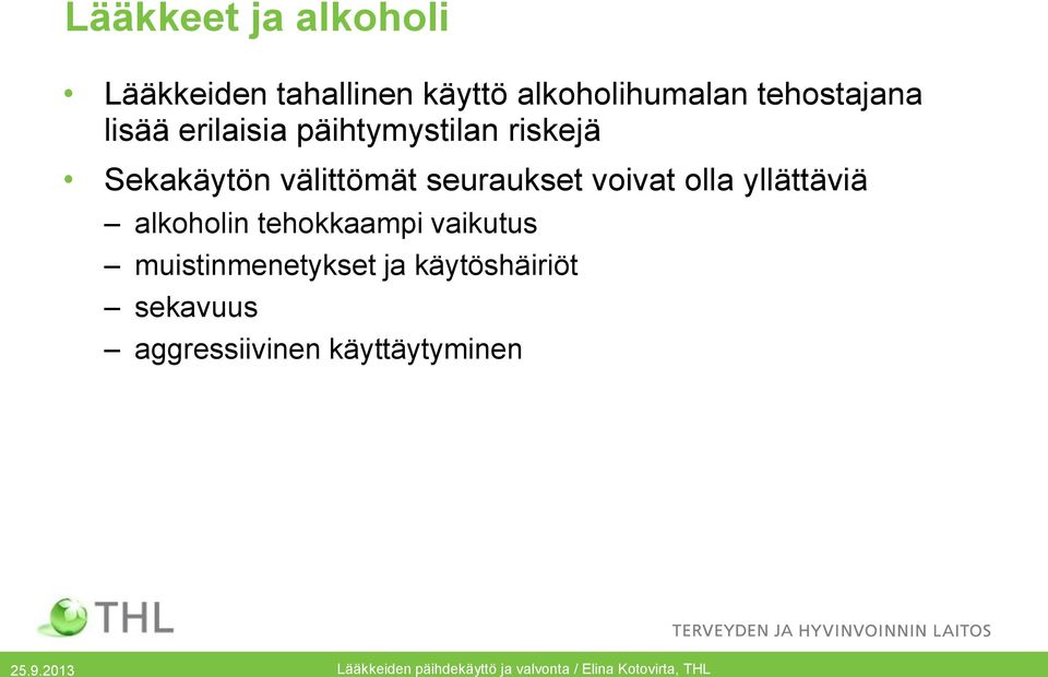 välittömät seuraukset voivat olla yllättäviä alkoholin tehokkaampi