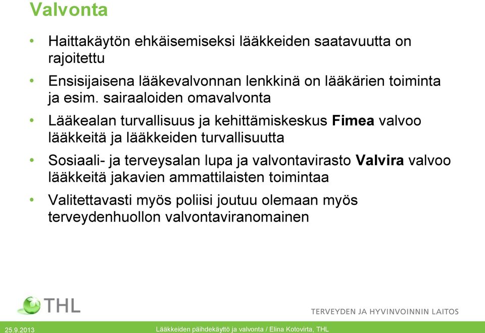 sairaaloiden omavalvonta Lääkealan turvallisuus ja kehittämiskeskus Fimea valvoo lääkkeitä ja lääkkeiden