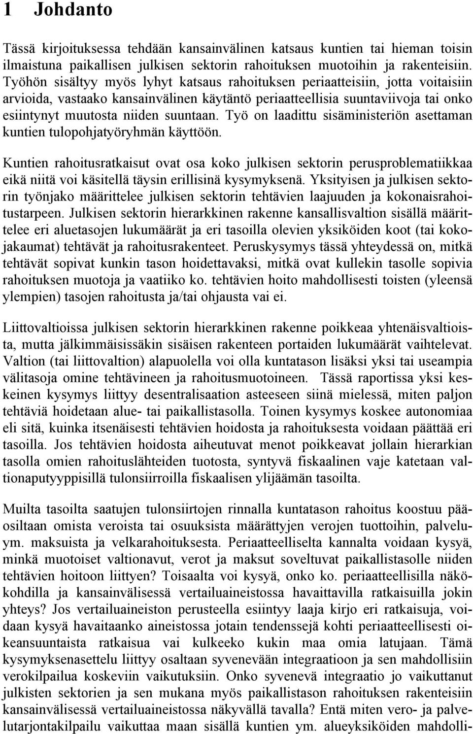 Työ on laadittu sisäministeriön asettaman kuntien tulopohjatyöryhmän käyttöön.