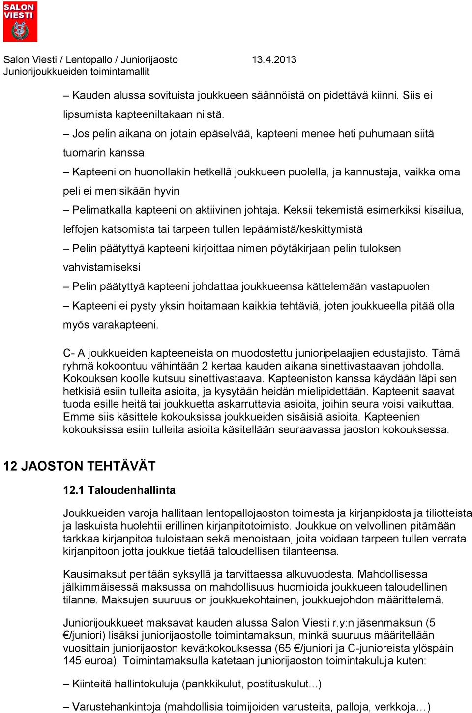 Pelimatkalla kapteeni on aktiivinen johtaja.