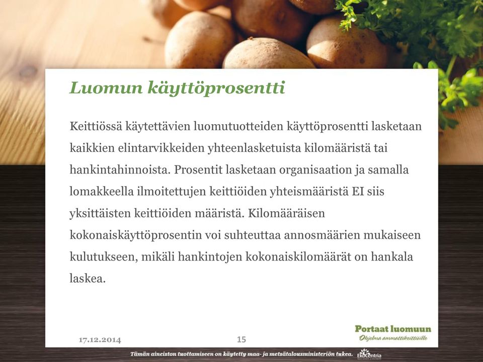 Prosentit lasketaan organisaation ja samalla lomakkeella ilmoitettujen keittiöiden yhteismääristä EI siis