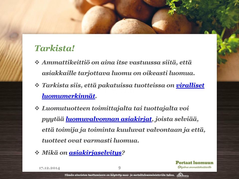 Tarkista siis, että pakatuissa tuotteissa on viralliset luomumerkinnät.