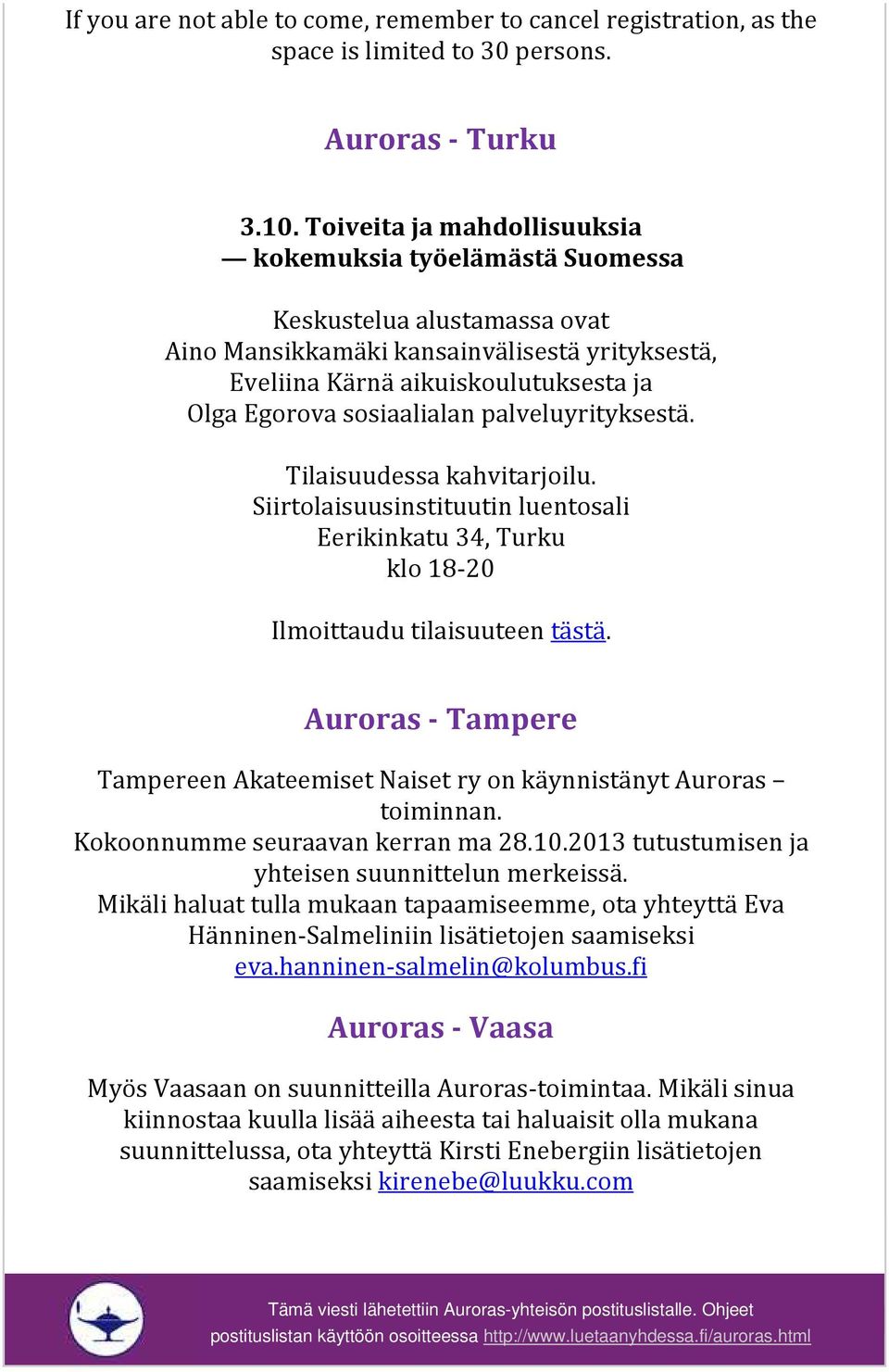 sosiaalialan palveluyrityksestä. Tilaisuudessa kahvitarjoilu. Siirtolaisuusinstituutin luentosali Eerikinkatu 34, Turku klo 18-20 Ilmoittaudu tilaisuuteen tästä.