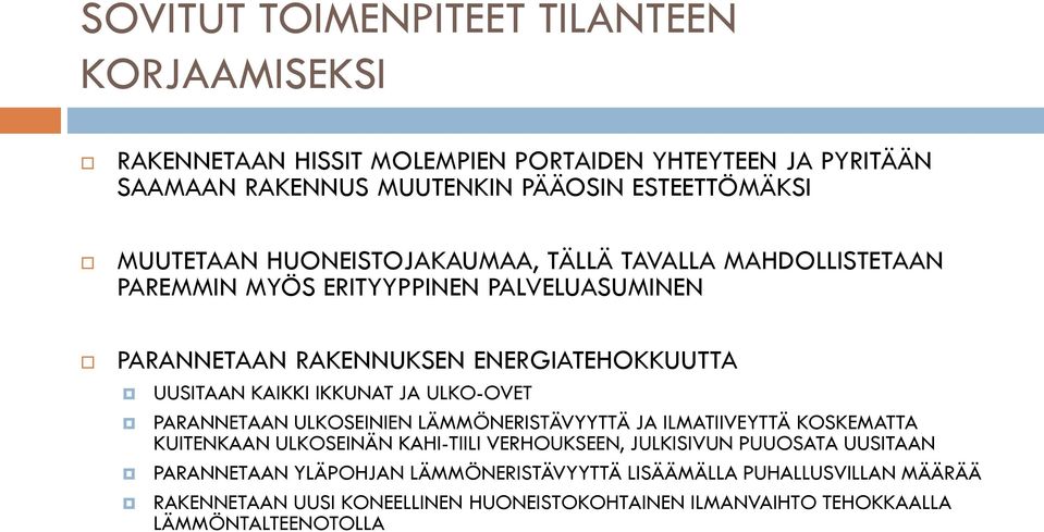 IKKUNAT JA ULKO-OVET PARANNETAAN ULKOSEINIEN LÄMMÖNERISTÄVYYTTÄ JA ILMATIIVEYTTÄ KOSKEMATTA KUITENKAAN ULKOSEINÄN KAHI-TIILI VERHOUKSEEN, JULKISIVUN PUUOSATA