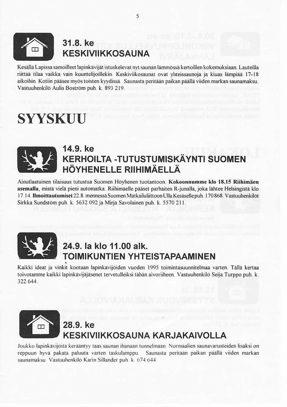 kiuas lmpiäii 17-18 aikoihin Kotiin paasee nyds toist n klldissä Såunasla peritään paika piiällti viiden ddkd sau@aksu Vasluuhenlilit Aulis Bostrcm ouh k 893