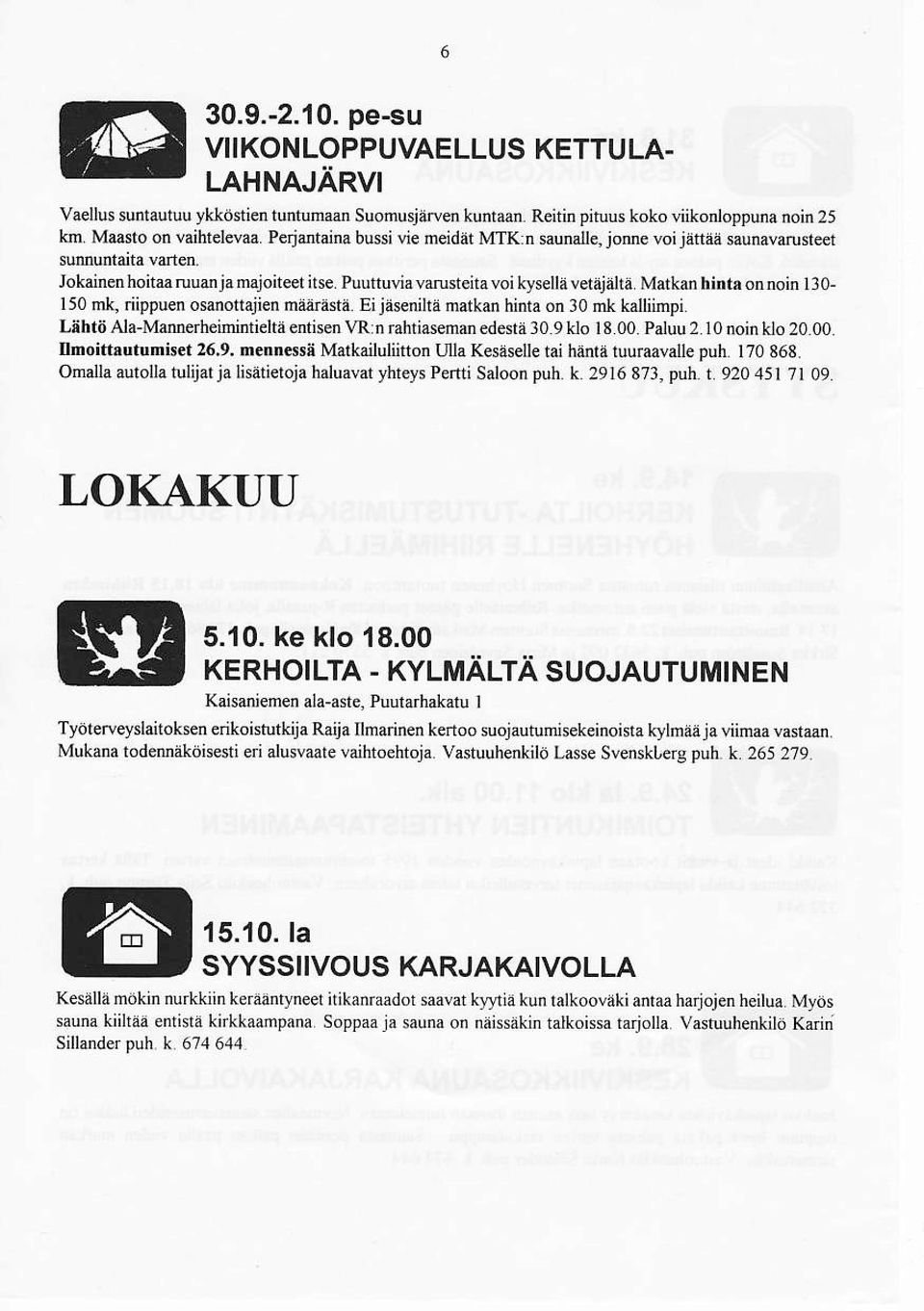 iippu n osaotr4ien m:rirdstå. Ei jä*nilrå matkm hjnra on 30 mk l*liinpi Lnbtö Ala,Mamdheini.deltä entis@ VR:n råhtiasemd edestä 309 ldo 18.00 Paluu 2. l0 noin klo 20 OO tuoittrutumi!.t 26,9. nctrr.