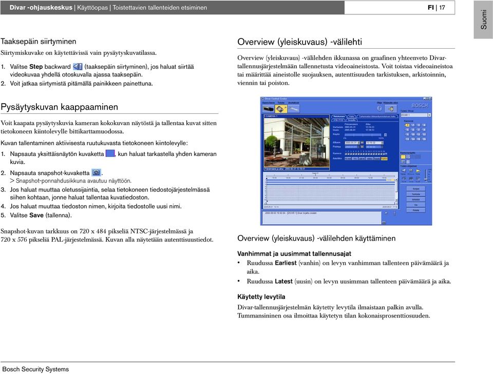 Overview (yleiskuvaus) -välilehti Overview (yleiskuvaus) -välilehden ikkunassa on graafinen yhteenveto Divartallennusjärjestelmään tallennetusta videoaineistosta.
