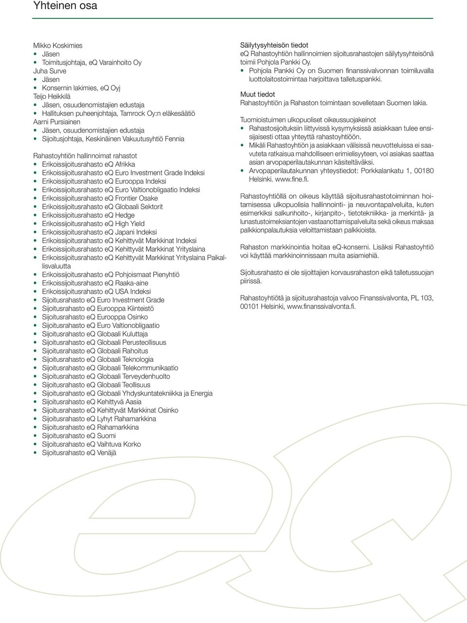 Erikoissijoitusrahasto eq Euro Investment Grade Indeksi Erikoissijoitusrahasto eq Eurooppa Indeksi Erikoissijoitusrahasto eq Euro Valtionobligaatio Indeksi Erikoissijoitusrahasto eq Frontier Osake