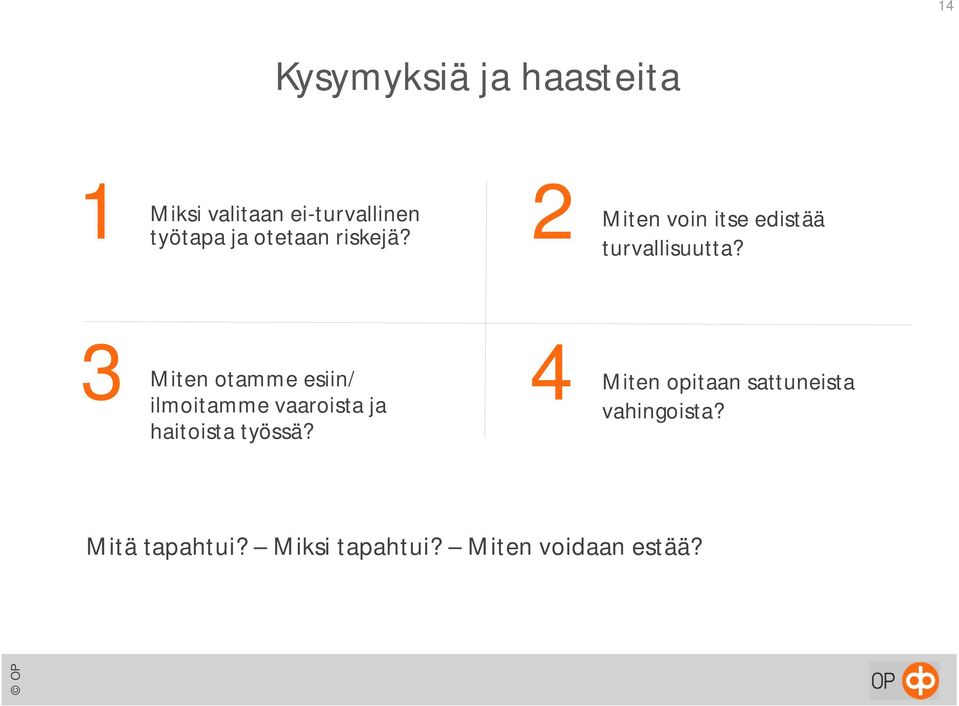3 Miten otamme esiin/ ilmoitamme vaaroista ja haitoista työssä?