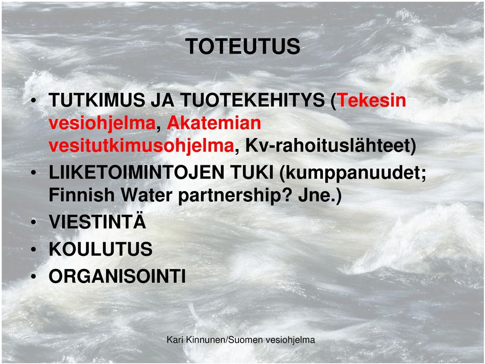 Kv-rahoituslähteet) LIIKETOIMINTOJEN TUKI