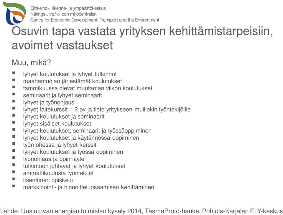 lyhyet laitekurssit 1-2 pv ja tieto yritykseen muillekin työntekijöille lyhyet koulutukset ja seminaarit lyhyet sisäiset koulutukset lyhyet koulutukset, seminaarit ja