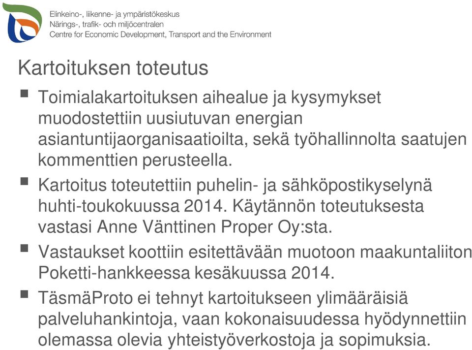 Käytännön toteutuksesta vastasi Anne Vänttinen Proper Oy:sta.