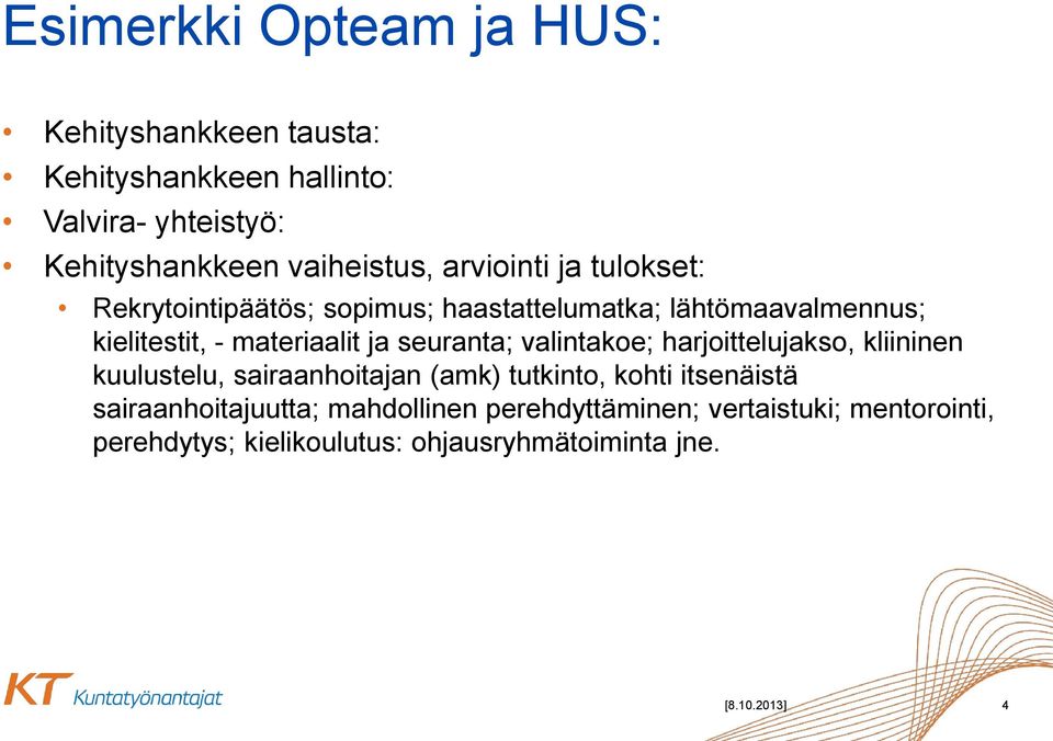 seuranta; valintakoe; harjoittelujakso, kliininen kuulustelu, sairaanhoitajan (amk) tutkinto, kohti itsenäistä