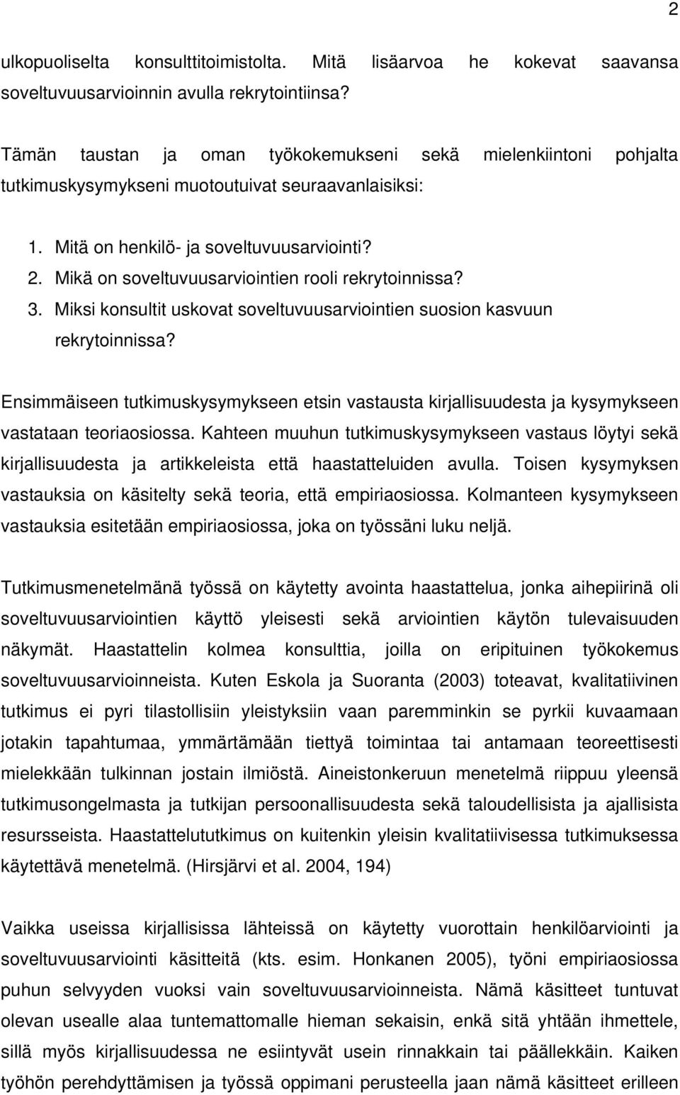 Mikä on soveltuvuusarviointien rooli rekrytoinnissa? 3. Miksi konsultit uskovat soveltuvuusarviointien suosion kasvuun rekrytoinnissa?