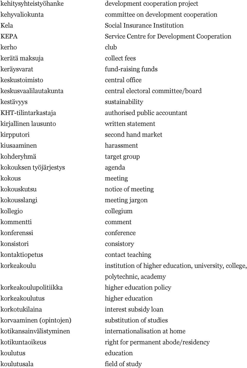 (opintojen) kotikansainvälistyminen kotikuntaoikeus koulutus koulutusala development cooperation project committee on development cooperation Social Insurance Institution Service Centre for