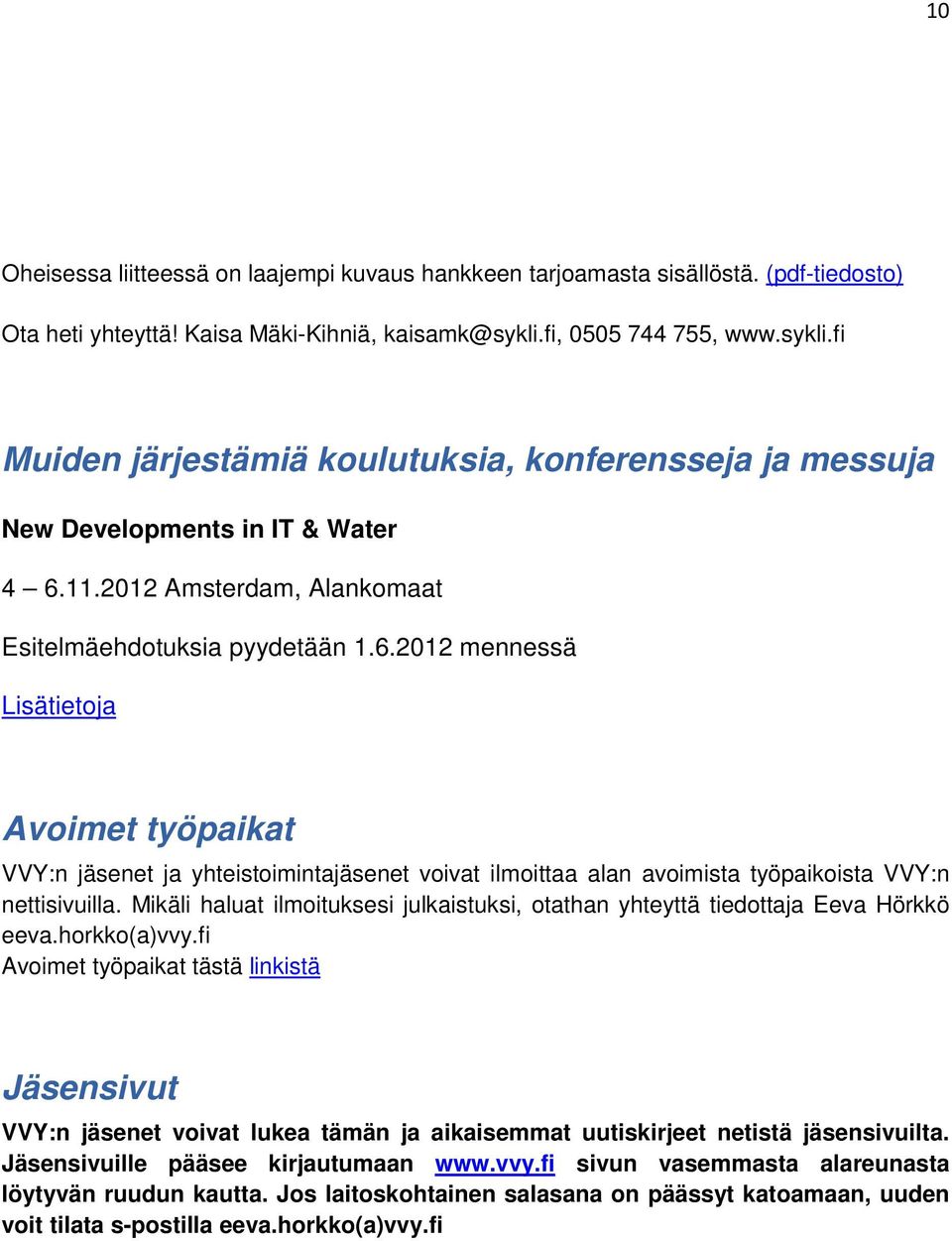 11.2012 Amsterdam, Alankomaat Esitelmäehdotuksia pyydetään 1.6.