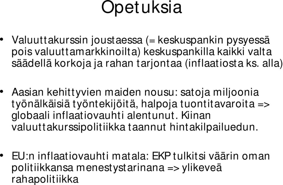 alla) Aasian kehittyvien maiden nousu: satoja miljoonia työnälkäisiä työntekijöitä, halpoja tuontitavaroita => globaali