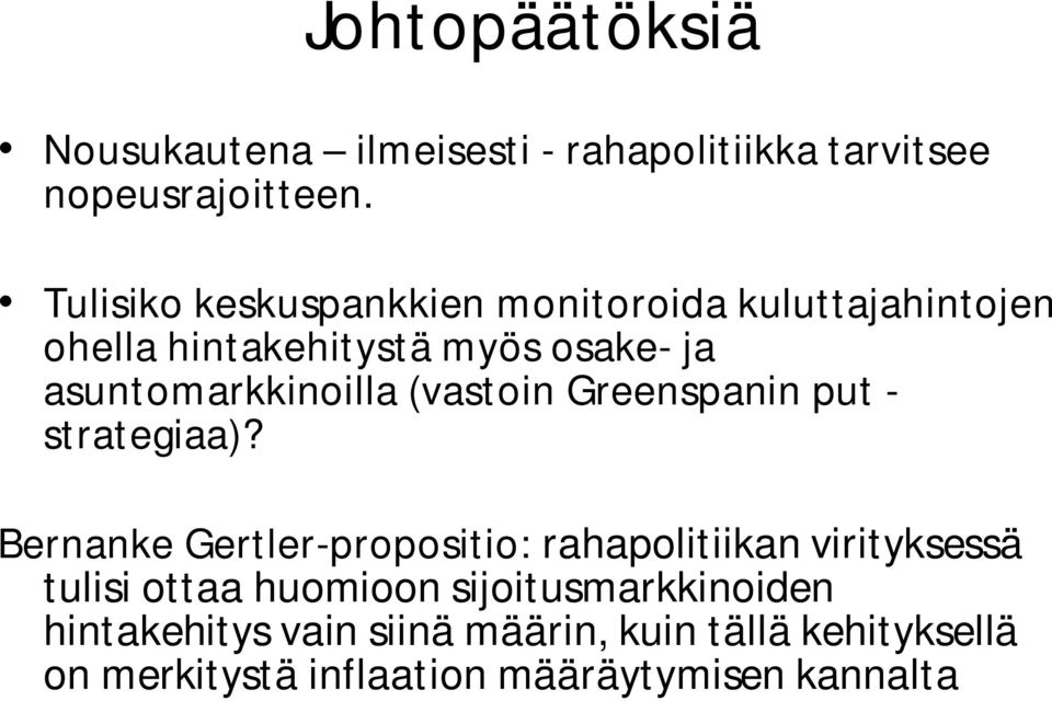 (vastoin Greenspanin put - strategiaa)?