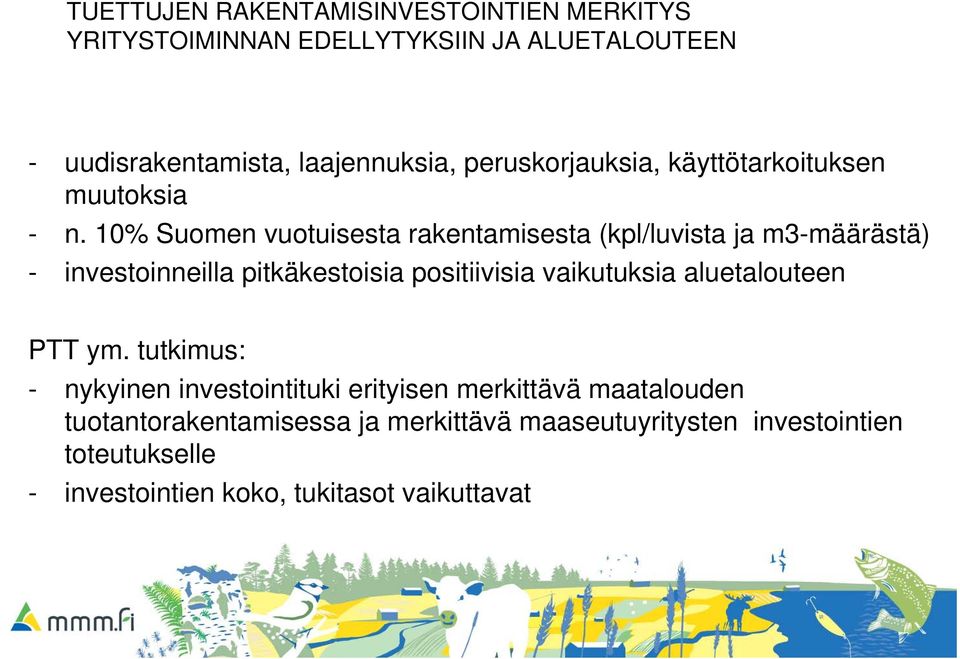 10% Suomen vuotuisesta rakentamisesta (kpl/luvista ja m3-määrästä) - investoinneilla pitkäkestoisia positiivisia vaikutuksia