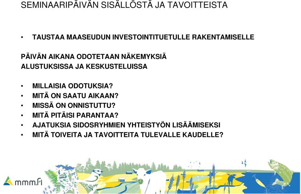 MILLAISIA ODOTUKSIA? MITÄ ON SAATU AIKAAN? MISSÄ ON ONNISTUTTU? MITÄ PITÄISI PARANTAA?