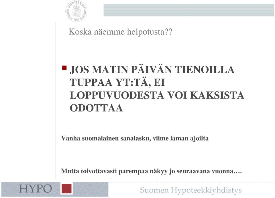 LOPPUVUODESTA VOI KAKSISTA ODOTTAA Vanha suomalainen