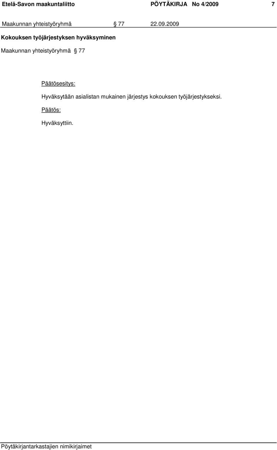 2009 Kokouksen työjärjestyksen hyväksyminen Maakunnan