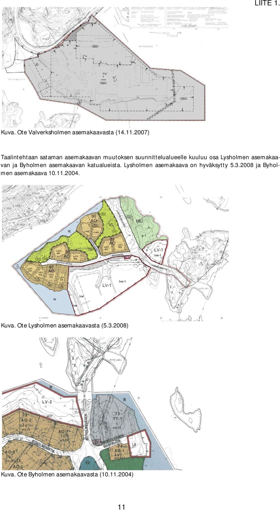 Lysholmen asemakaavan ja Byholmen asemakaavan katualueista.