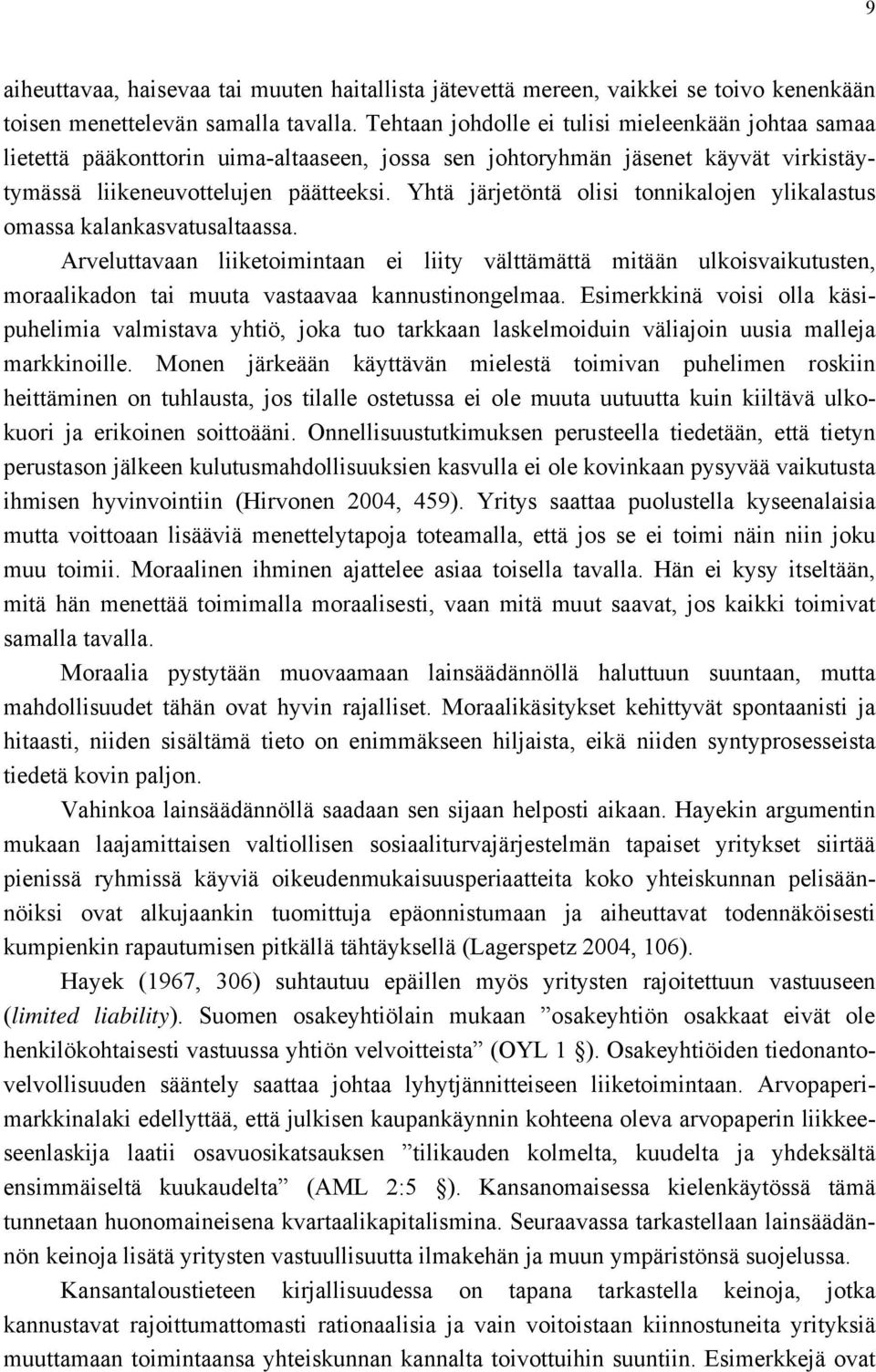 Yhtä järjetöntä olisi tonnikalojen ylikalastus omassa kalankasvatusaltaassa.