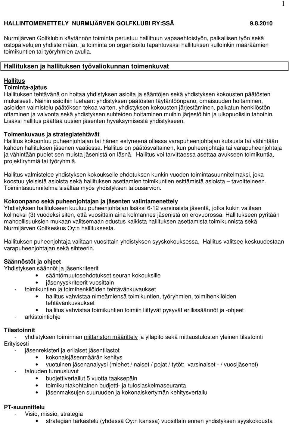 määräämien toimikuntien tai työryhmien avulla.
