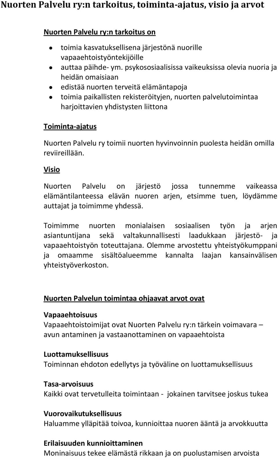 liittona Toiminta-ajatus Nuorten Palvelu ry toimii nuorten hyvinvoinnin puolesta heidän omilla reviireillään.