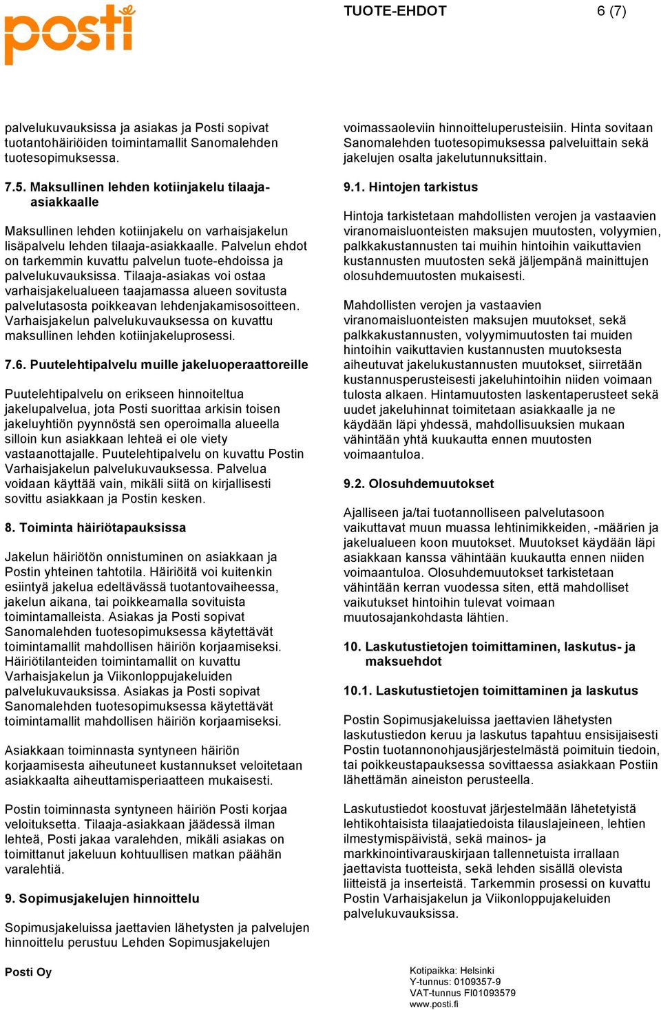 Palvelun ehdot on tarkemmin kuvattu palvelun tuote-ehdoissa ja palvelukuvauksissa.