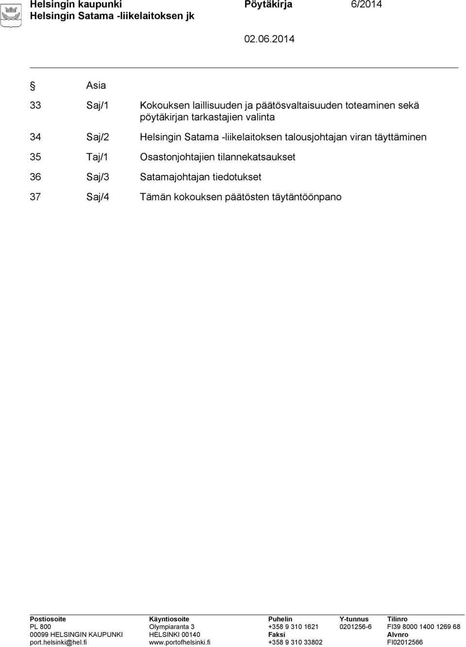 Satama -liikelaitoksen talousjohtajan viran täyttäminen 35 Taj/1 Osastonjohtajien