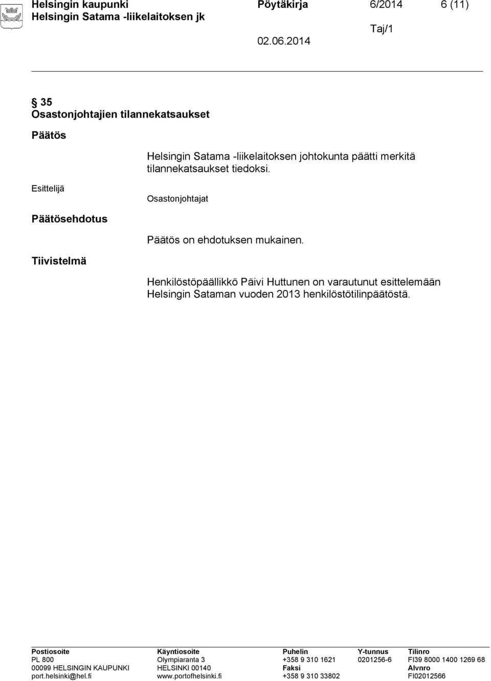 Osastonjohtajat Päätösehdotus Päätös on ehdotuksen mukainen.